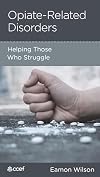 Opiate-Related Disorders: Helping Those Who Struggle