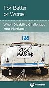For Better or Worse: When Disability Challenges Your Marriage