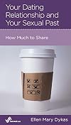 Your Dating Relationship and Your Sexual Past: How Much to Share