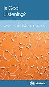 Is God Listening?: What If He Doesn't Answer?