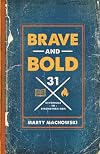 Brave and Bold: 31 Devotions to Strengthen Men