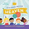God Made Me for Heaven: Helping Children Live for an Eternity with Jesus