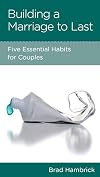 Building a Marriage to Last: Five Essential Habits for Couples