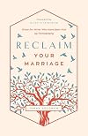 Reclaim Your Marriage: Grace for Wives Who Have Been Hurt by Pornography