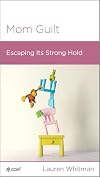 Mom Guilt: Escaping the Strong Hold