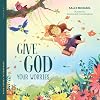 Give God Your Worries (Bible Verses to Remember)