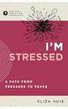 I'm Stressed: A Path from Pressure to Peace