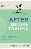 After Sexual Trauma: Finding Renewal in Christ (Ask the Christian Counselor)