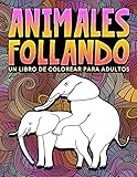 Animales Follando Un Libro De Colorear Para Adultos 31 Divertidas Pginas Para Colorear Con Elefantes Perros Gatos Monos Llamas Jirafas Y Para La Relajacin Y El Alivio Del Estrs