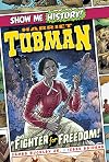 Harriet Tubman: Fighter for Freedom! (Show Me History!)