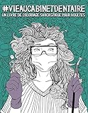 Vie Au Cabinet Dentaire Un Livre De Coloriage Sarcastique Pour Adultes Un Livre Antistress Drle Original Et Dcal Pour Les Dentistes Parodontistes Les Tudiants En Odontologie