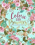 Colorie Les Psaumes : Un Livre De Coloriage Chr%C3%A9tien Pour Adultes: Un Livre Religieux Unique O%C3%B9 Figurent 45 Versets De La Bible %C3%A0 Colorier