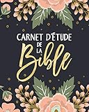 Carnet D%E2%80%99%C3%A9tude De La Bible: Un Livret Pour Y Inscrire Les Remarques Que T%E2%80%99inspire L%E2%80%99%C3%A9tude De La Bible, Y Noter Des Versets Bibliques Ou Y R%C3%A9diger Tes Pens%C3%A9es