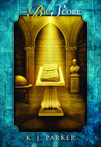 The Big Score (As: K.J. Parker) cover