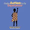 Maybe Autism Is My Superpower