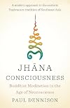 Jhana Consciousness: Buddhist Meditation in the Age of Neuroscience