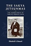 The Sakya Jetsunmas: The Hidden World of Tibetan Female Lamas
