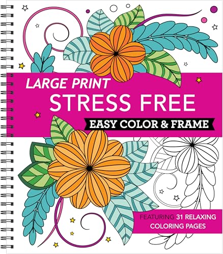 Cover of Large Print Easy Color & Frame - Stress Free: Adult Coloring Book with 31 Designs | Flowers, Mandalas & Nature | Perforated P
