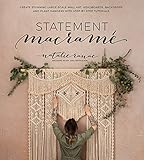 Statement Macram Create Stunning Largescale Wall Art Headboards Backdrops And Plant Hangers With Stepbystep Tutorials