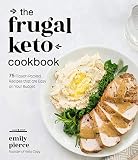 The Frugal Keto Cookbook 75 Flavorpacked Recipes That Are Easy On Your Budget