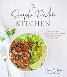 The Simple Paleo Kitchen 60 Delicious Gluten And Grainfree Recipes Without The Fuss