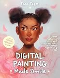 Digital Painting Made Simple: Create Captivating Portraits in Clip Studio Paint, Procreate, Photoshop & More﻿