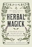 The green witch's guide to herbal magick