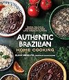 Authentic Brazilian Home Cooking: Simple, Delicious Recipes for Classic Latin American Flavors