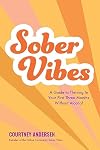 Sober Vibes: A Guide to Thriving in Your First Three Months Without Alcohol