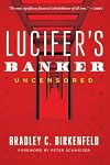 Lucifer’s Banker Uncensored: The Untold Story of How I Destroyed Swiss Bank Secrecy