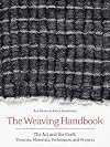 The Weaving Handbook: The Art and the Craft: Theories, Materials, Techniques and Projects