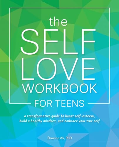 The Self-Love Workbook for Teens by Shainna Ali
