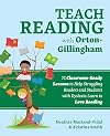 Teach Reading with Orton-Gillingham: 72 Classroom-Ready Lessons to Help Struggling Readers and Students with Dyslexia Learn to Love Reading (Books for Teachers)