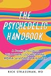 The Psychedelic Handbook: A Practical Guide to Psilocybin, LSD, Ketamine, MDMA, and Ayahuasca (Guides to Psychedelics & More)