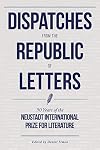 Dispatches from the Republic of Letters: 50 Years of the Neustadt International Prize for Literature