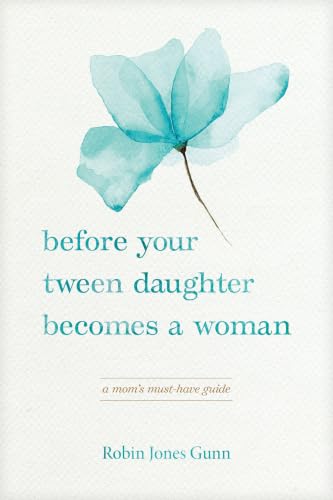 Before Your Tween Daughter Becomes a Woman book cover