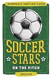 Soccer Stars On The Pitch Biographies Of Todays Best Players