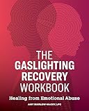 The Gaslighting Recovery Workbook Healing From Emotional Abuse