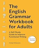 The English Grammar Workbook For Adults A Selfstudy Guide To Improve Functional Writing