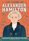 The Story of Alexander Hamilton: A Biography Book for New Readers (The Story Of: A Biography Series for New Readers)