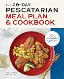 The 28 Day Pescatarian Meal Plan Cookbook Your Guide To Jumpstarting A Healthier Lifestyle