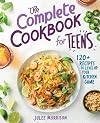 The Complete Cookbook for Teens: 120 Recipes to Level Up Your Kitchen Game