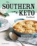 The Southern Keto Cookbook 100 Highfat Lowcarb Recipes For Classic Comfort Food