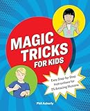 Magic Tricks For Kids Easy Stepbystep Instructions For 25 Amazing Illusions
