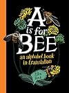 A Is for Bee: An Alphabet Book in Translation