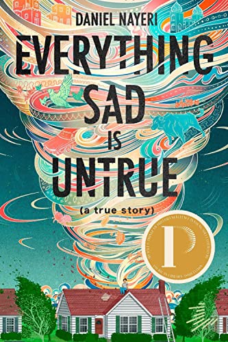 Everything Sad Is Untrue: (A True Story)," by Daniel Nayeri
