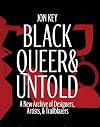 Black, Queer, and Untold: A New Archive of Designers, Artists, and Trailblazers
