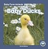 Baby Ducks (Baby Farm Animals: Little Blue Readers, Level 1)