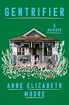 Gentrifier: A Memoir