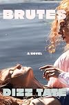 Brutes: A Novel
